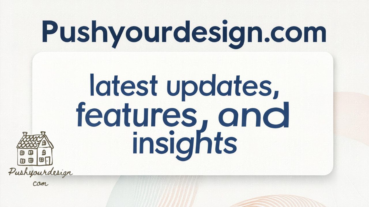 Pushyourdesign.com latest updates, features, and insights